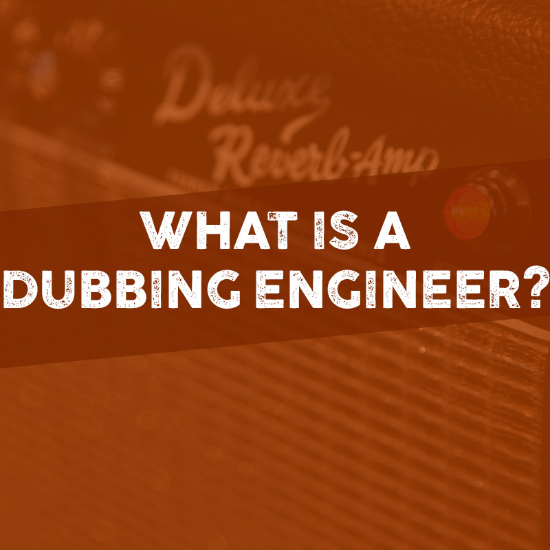WHAT IS A DUBBING ENGINEER?